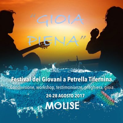 Festival dei Giovani GIOIA PIENA Evento in Molise 24-28 Agosto 2017 Petrella Tifernina (CB)