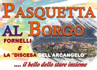 Pasquetta al Borgo con La Discesa dell'Arcangelo. Evento in Molise - Fornelli (IS)