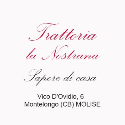TRATTORIA LA NOSTRANA - Cucina tipica molisana - Montelongo (CB) MOLISE * ITALIA Vetrine e Territorio