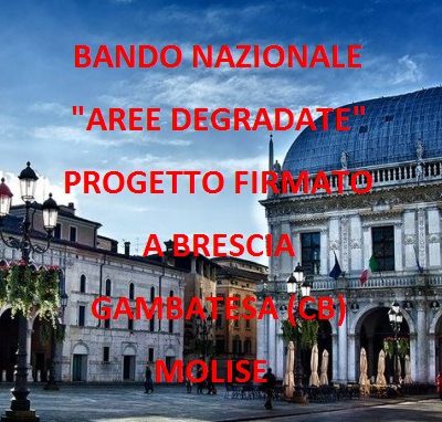 Bando nazionale "aree degradate" - Firmato il progetto a Brescia - Gambatesa (CB) MOLISE - NEWS IN MOLISE
