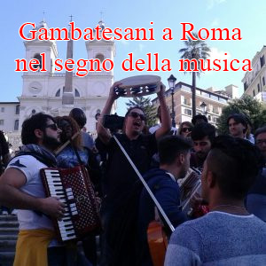 Gambatesani a Roma nel segno della musica e dell’accoglienza nel ricordo di Padre Berardinelli. Giornata del 9 ottobre 2016