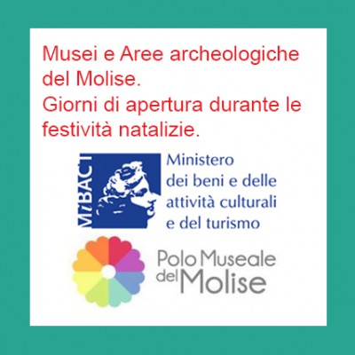Musei e Aree archeologiche del Molise. Giorni di apertura durante le festività natalizie.