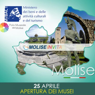 25 Aprile Apertura musei, monumenti e aree archeologiche del Polo Museale del Molise. EVENTO CULTURALE IN MOLISE
