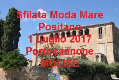 Evento culturale in Molise - Sfilata Moda Mare Positano - Portocannone (CB) 1 luglio 2017