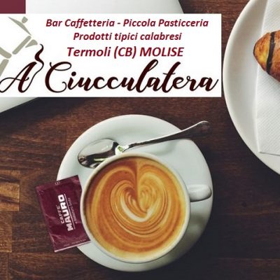 Bar Caffetteria - Piccola Pasticceria - Prodotti tipici calabresi - "A Ciucculatera" termoli (CB) MOLISE ITALIA Vetrine e Territorio
