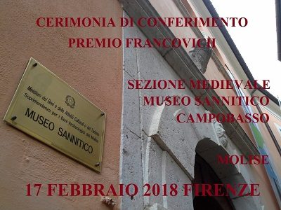 CERIMONIA DI CONFERIMENTO PREMIO FRANCOVICH SEZIONE MEDIEVALE MUSEO SANNITICO CAMPOBASSO – MOLISE 17 FEBBRAIO 2018 FIRENZE