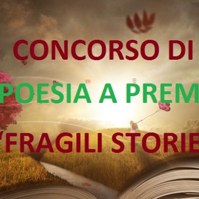 Concorso di Poesia a premi “FRAGILI STORIE” 2018 - MOLISE ITALIA