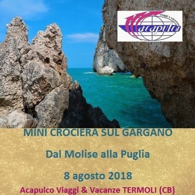 Escursione Mini Crociera sul Gargano - Puglia 8 Agosto 2018 Acapulco Viaggi e Vacanze Termoli