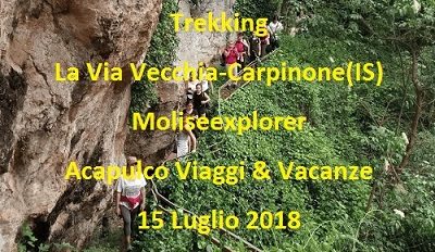 Escursioni in Molise.Trekking La Via Vecchia Carpinone (IS) MOLISE Moliseexplorer Acapulco 15 Luglio 2018